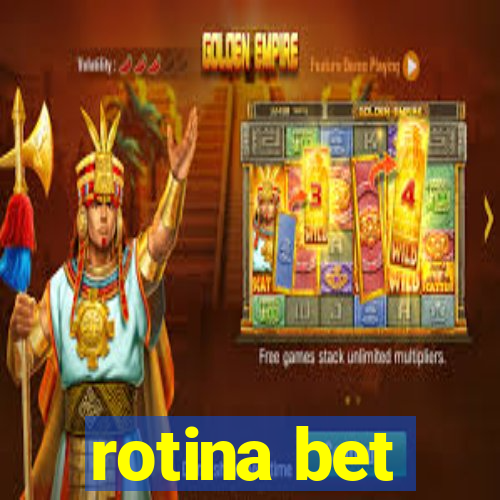 rotina bet